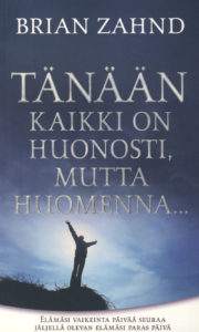 Tänään kaikki on huonosti, mutta huomenna...