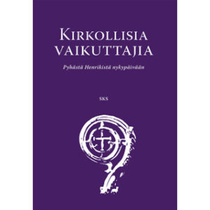 Kirkollisia vaikuttajia: Pyhästä Henrikistä nykypäivään