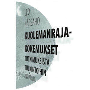 Kuolemanrajakokemukset – Tutkimuksista tulkintoihin