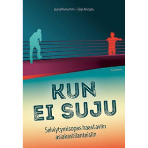 Kun ei suju - Selviytymisopas haastaviin asiakastilanteisiin