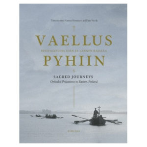 Vaellus Pyhiin - Ristisaattoja idän ja lännen rajalla