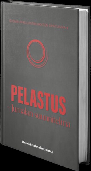 Suomen helluntailiikeen opetuksia - Osa 4: Pelastus - Jumalan suunnitelma