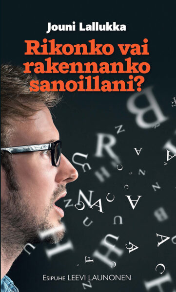 Rikonko vai rakennanko sanoillani?