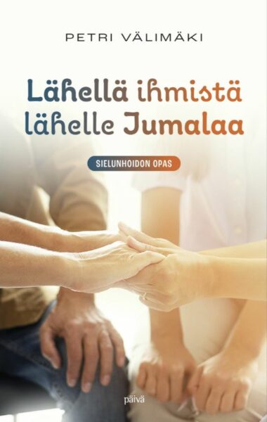 Lähellä ihmistä lähelle Jumalaa - Sielunhoidon opas