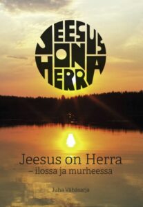 Jeesus on Herra - Ilossa ja murheessa