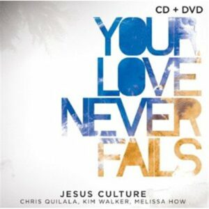 Your Love Never Fails CD