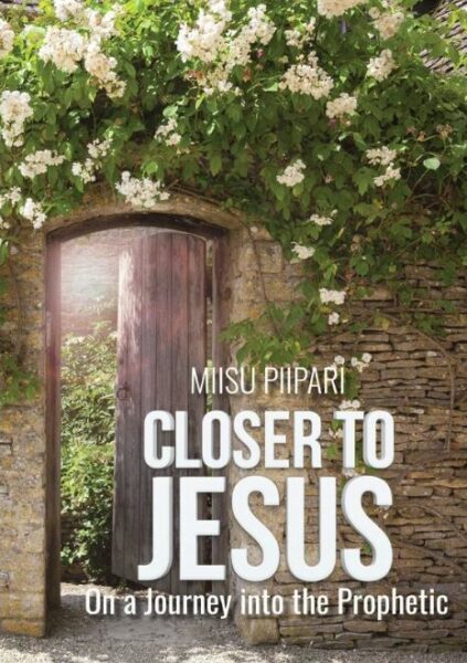 Closer to Jesus - On a Journey into the Prophetic