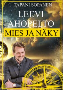 Leevi Ahopelto - Mies ja näky