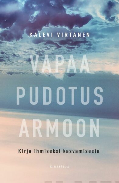 Vapaa pudotus armoon - Kirja ihmiseksi kasvamisesta