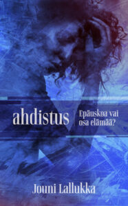 Ahdistus - Epäuskoa vai osa elämää?