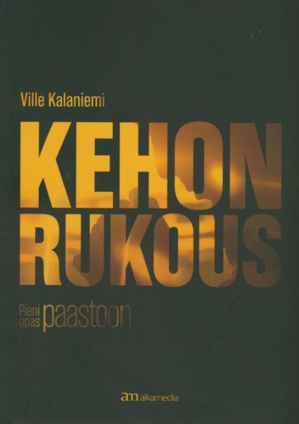 Kehon rukous - pieni opas paastoon