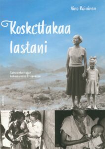 Koskettakaa lastani - sairaanhoitajan kokemuksia Etiopiassa