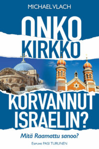 Onko kirkko korvannut Israelin? Mitä Raamattu sanoo?