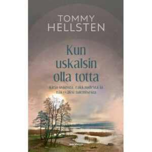 Kun uskalsin olla totta - Kirja uskosta, rakkaudesta ja näkyväksi tulemisesta